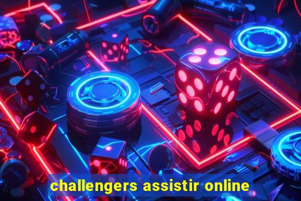 challengers assistir online